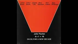 John Fischer - 6 x 1 = 10 Duos For A New Decade (Full Album)