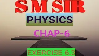 #physics Std 12|| cha 6|| સ્વા 6.3 || BY S M PRAJAPATI