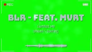 BLR feat. MVRT - Comfort Me  (Robert S Bootleg)