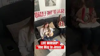 Live Worship! &ldquo;One Way to Jesus&rdquo; Do you know Jesus?