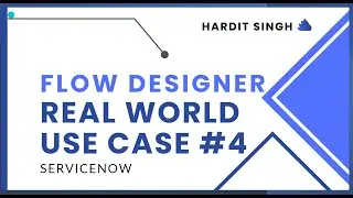 Реальный пример использования Flow Designer в ServiceNow №4