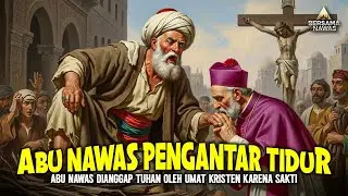 Abu Nawas Dianggap Tuhan Oleh Umat Kristen Karena Sakti - CERITA LUCU PENGANTAR TIDUR