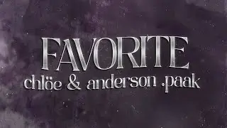 Chloe - Favorite ft. Anderson Paak 💖 (lyrics)