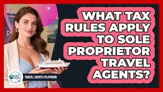 What Tax Rules Apply to Sole Proprietor Travel Agents?