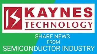 KAYNES TECHNOLOGY SHARE NEWS🔴GEM OF SEMICONDUCTOR INDUSTRY #semiconductorstocks