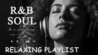 【R&B Soul】Calm R&B Soul Collection &ndash; Relaxing Tunes & Gentle Rhythms for Focus