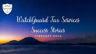 February 24' Accomplishments: Celebrating Success Stories with WatchGuard Tax Services