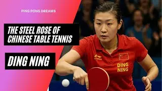 🎧 PING PONG DREAMS | EPISODE3 :DING NING &ndash; THE STEEL ROSE OF CHINESE TABLE TENNIS