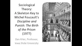 Sociological Theory:  Skeleton Key 5 to Michel Foucault's Discipline and Punish [&copy; Dan Krier]