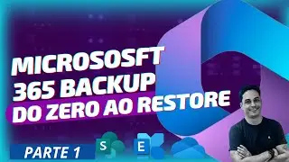 Microsoft 365 Backup do zero ao Restore - Parte 1