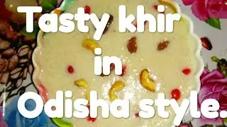 #Odisha#Odishafood  Odisha style || tasty khir ||