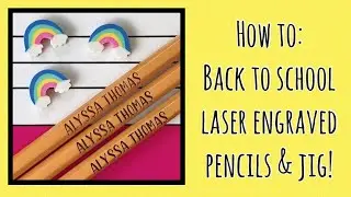 How To: Back to School Laser Engraved Pencils & Jig!