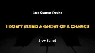 I Don't Stand A Ghost of A Chance | Jazz Standard Practice Play-Along