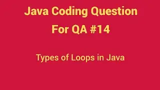 Frequently Asked Java Coding Question For QA #14: Types of Loops