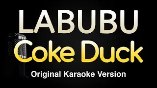 LABUBU - Coke Duck (Karaoke Songs With Lyrics - Original Key)