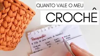 Como CALCULAR o valor do seu CROCHÊ | Precificação do zero | Crochê em fio de malha