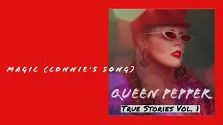 Queen Pepper Magic (Connie's Song)