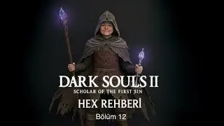 Dark Souls II SotFS - Hex Rehberi 12 - Tam &Ccedil;&ouml;z&uuml;m: The Lost Sinner, The Duke's Dear Freja