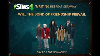 The Sims 4 | Writing Retreat Getaway &mdash; Will The Bonds Of Friendship Prevail?