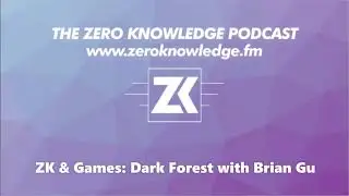 ZKPodcast: ZK & Games: Dark Forest with Brian Gu