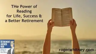 #144 - The Power of Reading For Life, Success, and A Better Retirement.