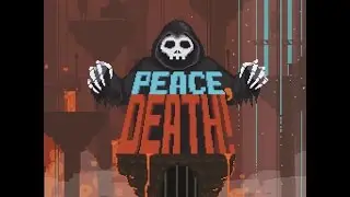 ▌ Peace, Death ▌Первая неделя. Знакомство с игрой ▌Прохождение #1