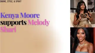 Melody Shari's Mental Abuse Acknowledged by Kenya Moore.  Plus, Mel's producing work awarded! #lamh