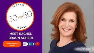 The Real 50 over 50 - Meet Rachel Braun Scherl
