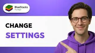 How to Change Settings in BlueStacks [2026 Full Guide]