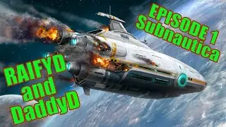 RaifyD and DaddyD Play Subnautica - Episode 1