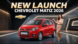 2026 Chevrolet Matiz bu yerda! Yangi xususiyatlar, shaharda qulay va ajoyib yangiliklar