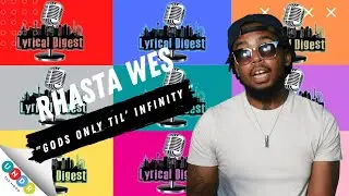 Lyrical Digest Presents: Rhasta Wes | Gods Only til' infinity