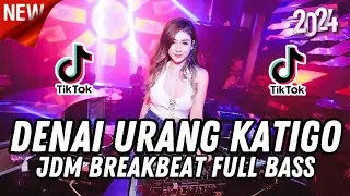 DJ DENAI URANG KATIGO - MANGA DI UJUANG JALAN || MINANG REMIX TIKTOK 2024 BREAKBEAT FULL BASS