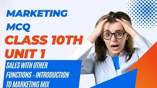Marketing class 10th  Unit I Sales with Other Functions &ndash; Introduction to Marketing Mix