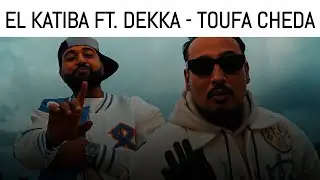 El Katiba - Toufa Cheda Ft. Dekka