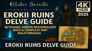Erokii Ruins Delve Guide &ndash; Skyshard, Miruin Woodwalker & Complete Map Walkthrough | ESO 4K HDR 2025