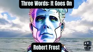 Life-Changing Lesson in Three Words: It Goes On | Powerful Wisdom from Robert Frost