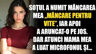 Soțul a numit mâncarea mea „mâncare pentru vite”, iar apoi a aruncat-o pe jos. Dar atunci mama mea..
