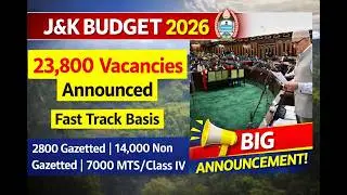 J&K Budget 2026: 23,800 Govt Jobs | 14,000 Non-Gazetted, 7,000 MTS Jobs!