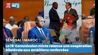 S&eacute;n&eacute;gal&ndash;Maroc : la 15ᵉ Commission mixte relance une coop&eacute;ration bilat&eacute;rale aux ambitions renforc&eacute;es