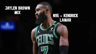 JAYLEN BROWN MIX - N95 - KENDRICK LAMAR