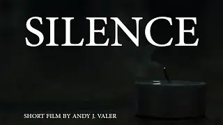 SILENCE: A SHORT FILM ll andyvcoolio