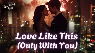 Love Like This (Only With You) (Lyrics) | Most Beautiful Romantic Love Song 2026