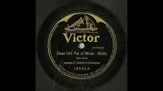 “Dear Old Pal of Mine” (Rice) - Joseph C. Smith’s Orchestra 1919