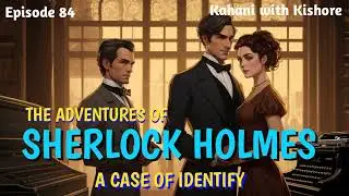 Sherlock Holmes: A case of identity | Detective story | Kahani with Kishore 