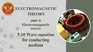 5.10 Wave equation for conducting medium | EE302 | EC504 (A) | EX504 (B) |