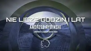 🎵Andrzej Rybiński - ( NIE LICZE GODZIN I LAT ) &ndash; | CandyNoize & Marcin Raczuk Remix 🔥 NOWOŚĆ 2025!