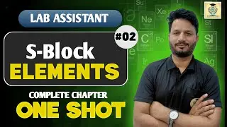 S-Block Elements Complete Chapter One Shot | Part-2 | Lab Assistant Chemistry | Mahaveer Galwa Sir