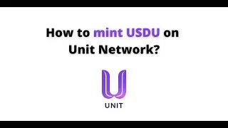 How to Mint USDU on Unit Network? Unit Network Token Economy