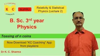 Tossing of n coins | Relativity & Statistical Physics | B.Sc. 3rd year Physics | By Dr. K. C. Sharma